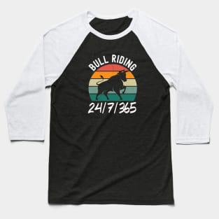 Bull Riding 24/7/365 Baseball T-Shirt